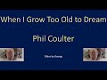 Phil Coulter   When I Grow Too Old to Dream  karaoke