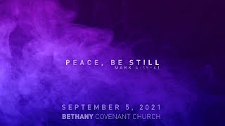 Peace, Be Still (September 5, 2021)