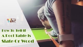 How To Tell If A Pool Table Is Slate Or Wood