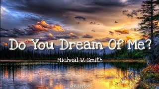 Michael W. Smith - Do You Dream Of Me? (Lyrics)