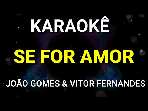 KARAOKÊ - SE FOR AMOR - JOÃO GOMES FEAT VITOR FERNANDES - KARAOKE VINY TECLAS