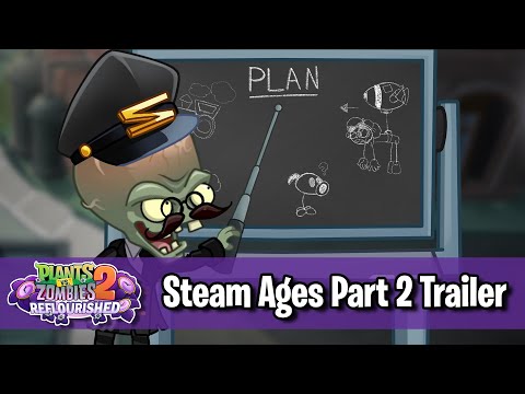 Steam Ages Part 2 Out Now Trailer! - Plants vs. Zombies 2: Reflourished