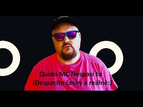 Quido MC - Despacito  aneb Nespasí to (česká parodie)