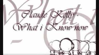 Claude Kelly - What i know now