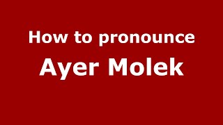 How to pronounce Ayer Molek