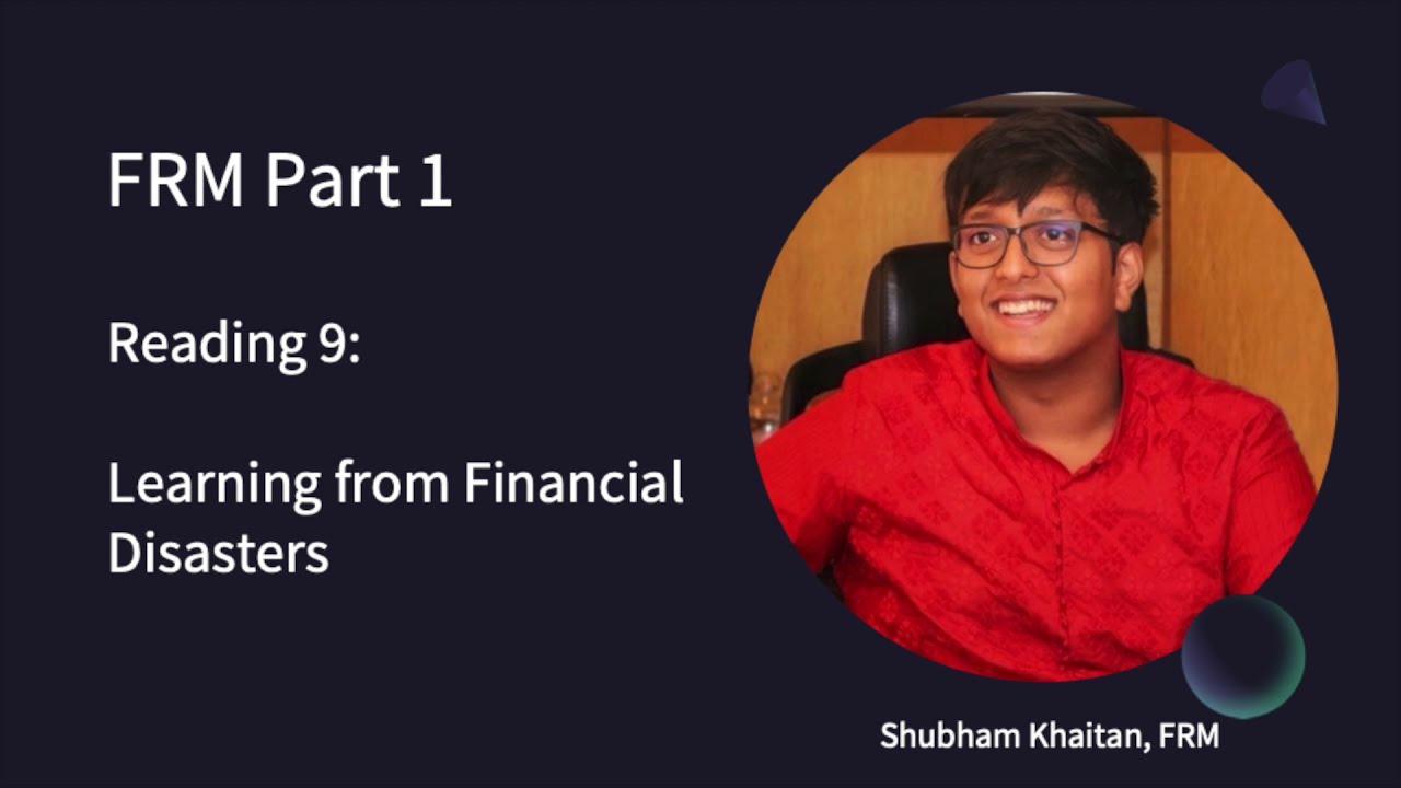 FRM P1 | Reading 9: Learning From Financial Disasters