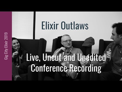 Gig City Elixir 2019 Speaker Talks: Elixir Outlaws - Live Recording of Podcast