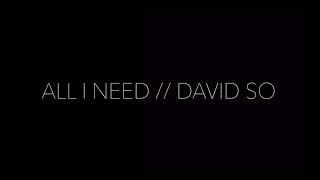 All I Need // David So LYRICS~