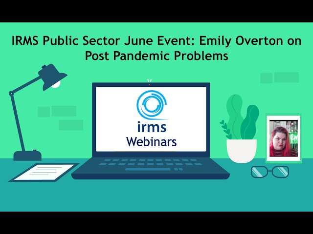 IRMS Public Sector: Emily Overton on Post Pandemic Problems video thumbnail