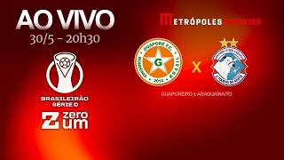 GUAPORÉ x ARAGUAÍNA - BRASILEIRÃO SÉRIE D 2026 - AO VIVO E COM IMAGENS - 30.05.26