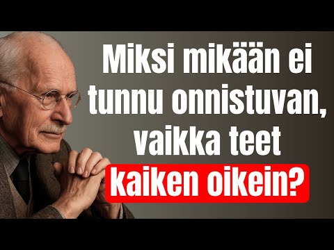 Miksi mikään ei tunnu onnistuvan, vaikka teet kaiken oikein? | Carl Jung