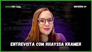 Mudança de Carreira com Rhayssa Kramer - AguiarDev Talks #69