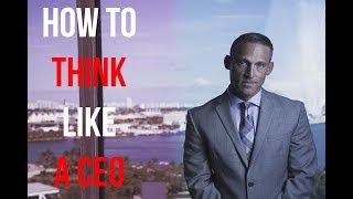 HOW TO Think Like A CEO and CHANGE YOUR LIFE | 5 EASY STEPS
