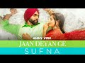 Jaan Deyan Ge Full Video Ammy Virk Sufna New Song 2020 Subha Tere Pera Ch Saam Tere Pera Ch Song