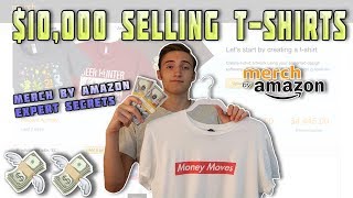 How To Make $10,000 Selling T-Shirts On Merch By Amazon (EXPERT SECRETS)