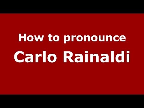 How to pronounce Carlo Rainaldi (Italian/Italy) - PronounceNames.com
