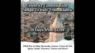 Celebrity Constellation | Tampa To Italy Transatlantic 19 Days from $1299