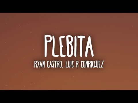 Ryan Castro, Luis R Conriquez - PLEBITA (Letra/Lyrics)