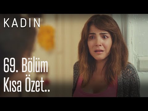 Kadın 69. Bölüm Kısa Özet