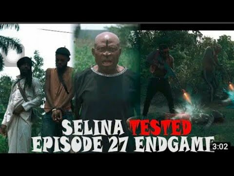 SELINA TESTED – (EPISODE 27 END GAME) DEATH OF TALLEST AND RETURN OF ABOY AND CHIBOY TO HOLY GROUND