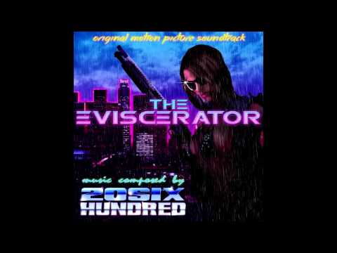 20SIX Hundred - The Eviscerator Soundtrack [Full Album]