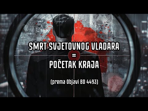 SMRT SVJETOVNOG VLADARA = POČETAK KRAJA prema Objavi BD 4493