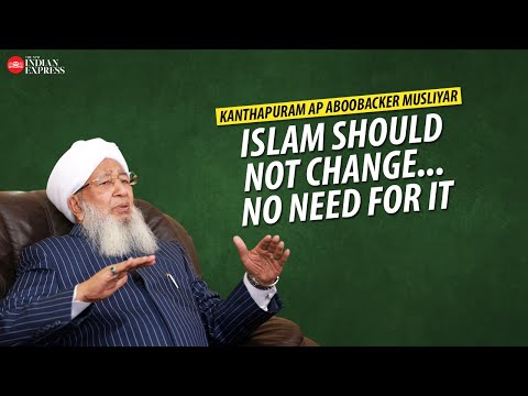 'Islam has evolved laws applicable for all times' - Kanthapuram AP Aboobacker Musliyar | TNIE Kerala