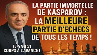 Kasparov : La MEILLEURE PARTIE D'ÉCHECS de tous les temps ! Il a vu 31 coups à l'avance !