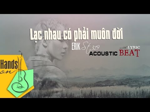 Lạc nhau có phải muôn đời » Erik St.319 ✎ acoustic Beat (Tone nữ) by Trịnh Gia Hưng