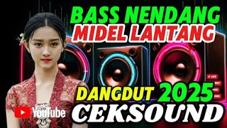 Download lagu BASS NENDANG MIDEL LANTANG‼️ CEKSOUND DANGDUT 2025 mp3