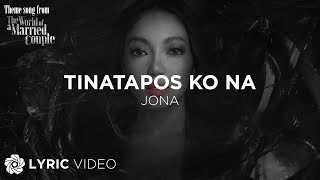 Tinatapos Ko Na - Jona (Lyrics) | The World Of A Married Couple OST