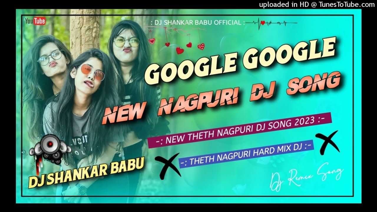 Google Google -New Nagpuri Dj Song 2023// New Theth Nagpuri Dj Song 2023 // Theth Nagpuri DjShankar