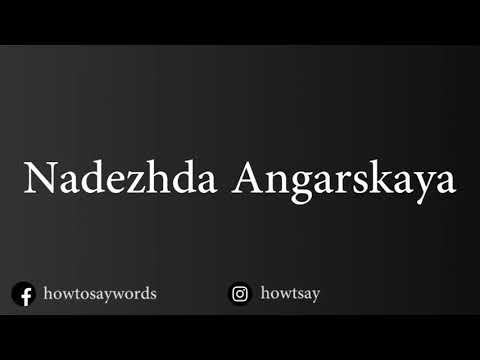 How To Pronounce Nadezhda Angarskaya