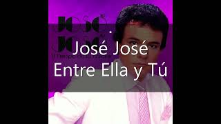 Entre Ella y Tú (José José).