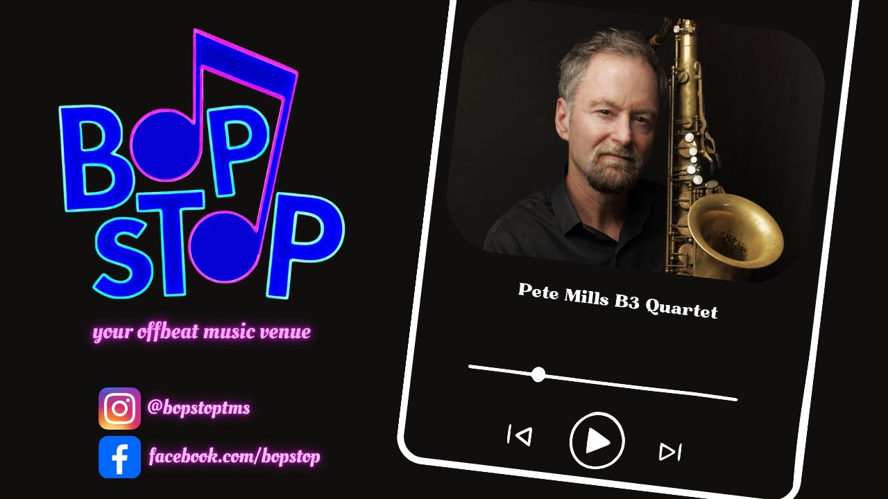 Pete Mills B3 Quartet - Live @ BOP STOP