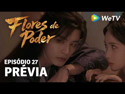 Prévia Episódio 27｜Flores do Poder (Blossoms of Power) | Meng Ziyi & He Yu | WeTV Portuguese