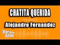 Alejandro Fernandez - Chatita Querida (Versión Karaoke)