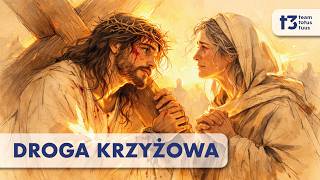 Droga Krzyżowa - Rozważanie męki, adoracją MIŁOŚCI