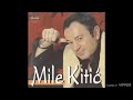 Mile Kitic - Najbolje je da me nema - (Audio 2000)