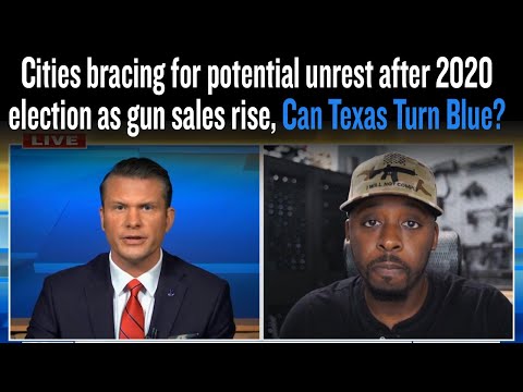 Cities bracing for potential unrest after 2020 election as gun sales rise, Can Texas Turn Blue?
