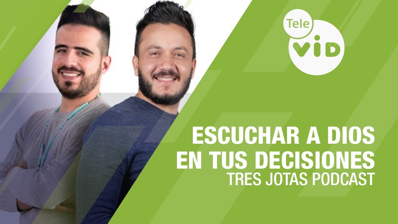 Escuchar a Dios en tus decisiones ✨ Tres Jotas Podcast | Tele VID