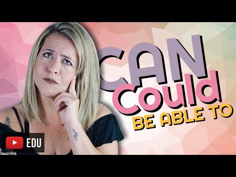 CAN - COULD - BE ABLE TO