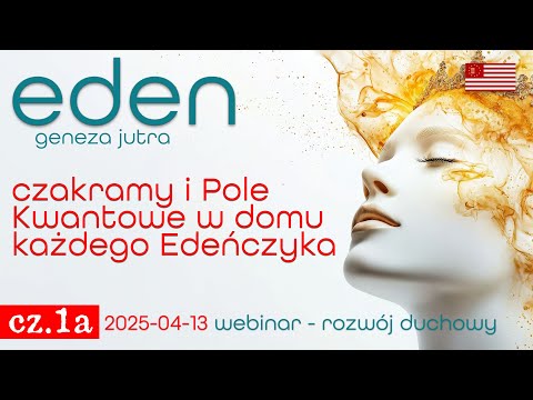 [POPKO Rozwój Duchowy] Warsztaty rozwoju duchowego | 13.04.2025 | Czakramy i Pole Kwantowe w domu każdego Edeńczyka cz.1A