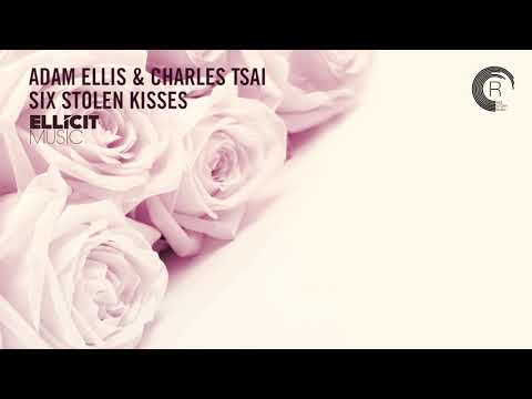 UPLIFTING TRANCE: Adam Ellis & Charles Tsai - Six Stolen Kisses (Ellicit Music)