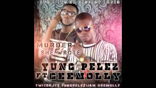 Yung Pelez ft Gee Molly - Muder She Wrote