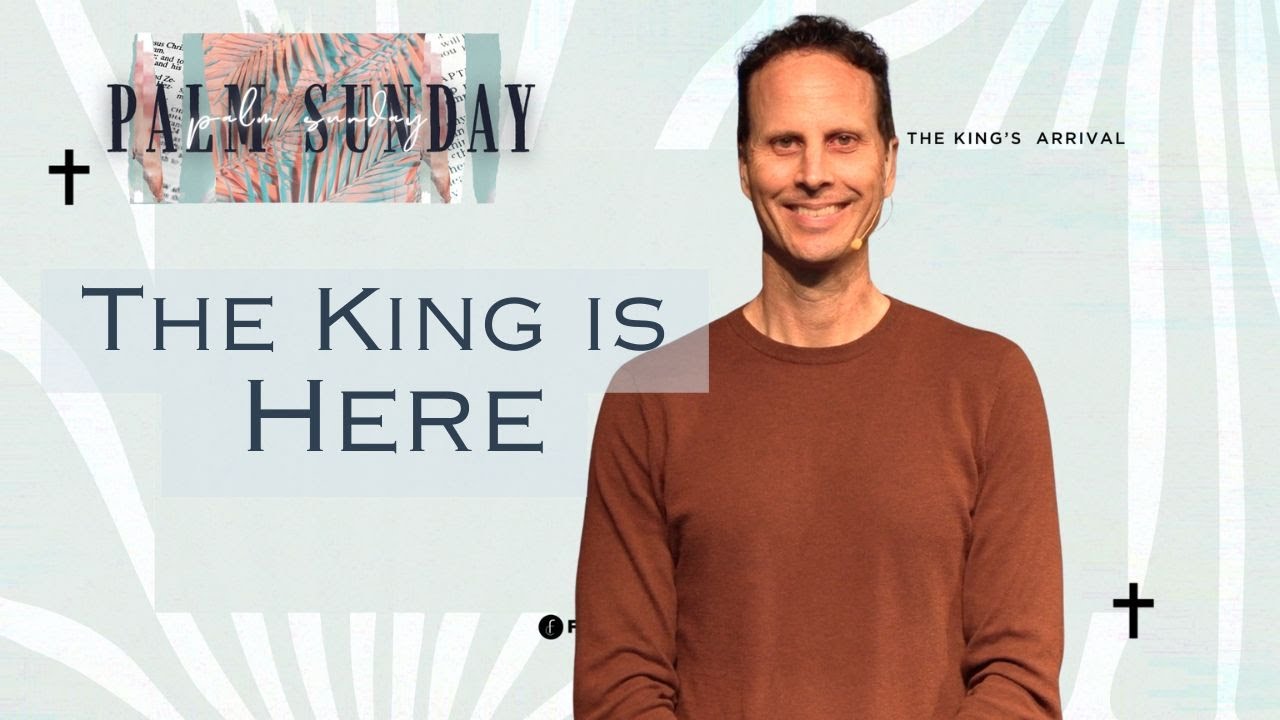 Palm Sunday | The King is Here | Pastor Gabe