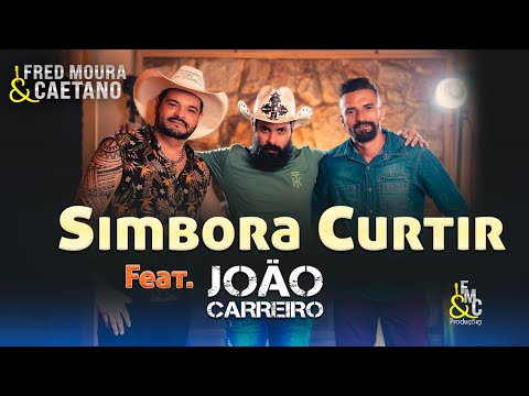 João Carreiro e Fred Moura & Caetano.- Simbora Curtir