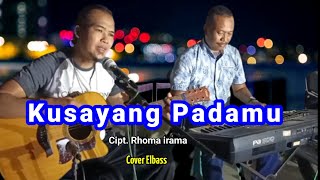 Download lagu Kusayang Padamu - Cipt. Rhoma irama - cover elbass mp3