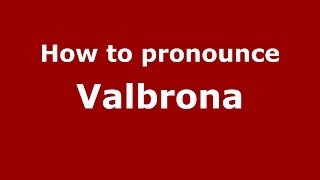 How to pronounce Valbrona