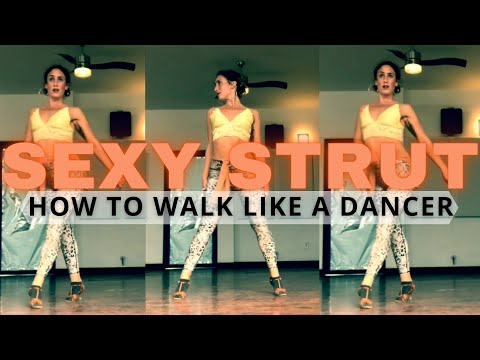 Sexy Strut ~ How To Walk Like A Dancer